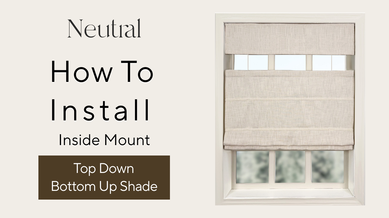 How to Install Top Down Bottom Up shade (Inside Mount)